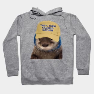 They Them Causing Mayhem - Funny Otter Joke Meme Hoodie